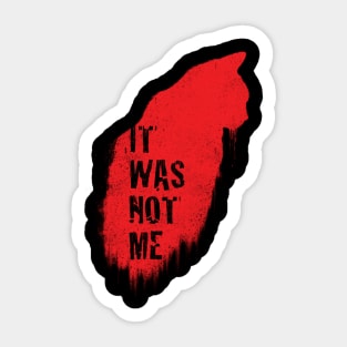 It Was Not Me Sticker